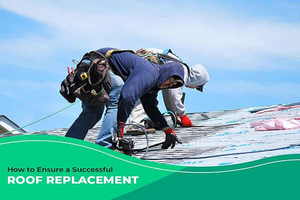 How to Ensure a Successful Roof Replacement