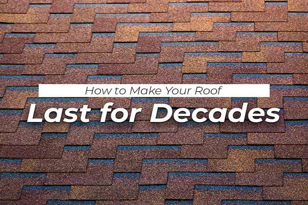 How to Make Your Roof Last for Decades
